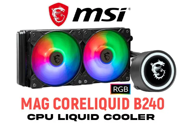 MSI MAG CoreLiquid M240 ARGB CPU Liquid Cooler Intel 1200/1700 AMD AM4/AM5